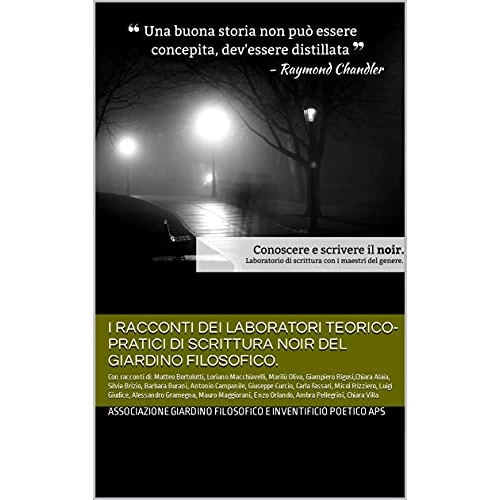 Scrivere il Noir.: I racconti dei Laboratori teorico-pratici di scrittura creativa del Giardino filosofico. (Storie Noir Vol. 1) (Italian Edition)