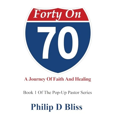 Forty On 70: A Journey Of Faith And Healing (The PopUp Pastor Book 1) (English Edition)