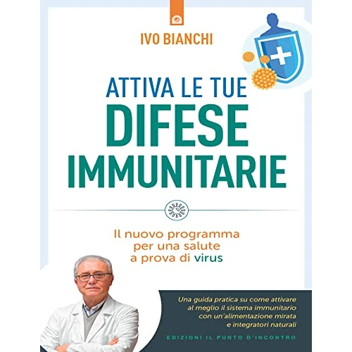 Attiva le tue difese immunitarie: Il nuovo programma per una salute a prova di virus (Italian Edition)