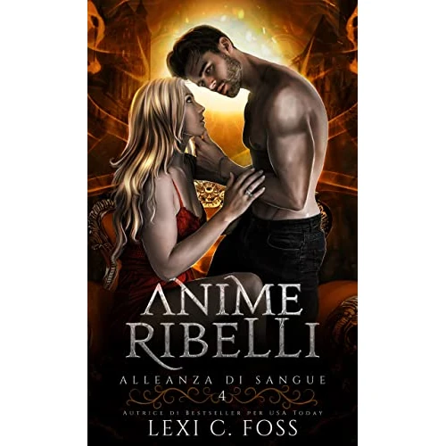 Anime Ribelli: Un Romanzo Vampiresco Paranormale (Alleanza di Sangue Vol. 4) (Italian Edition)