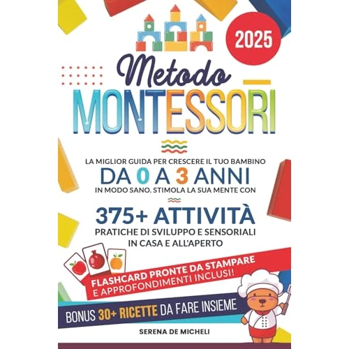 Offerta a tempo: Metodo Montessori: La Miglior Guida per Crescere il tuo Bambino da 0 a 3 Anni in modo Sano. Stimola la sua Mente con 375+ Attività Pratiche di Sviluppo e Sensoriali in Casa e all'Aperto - 0.00% da 19.99 € a 19.99 €