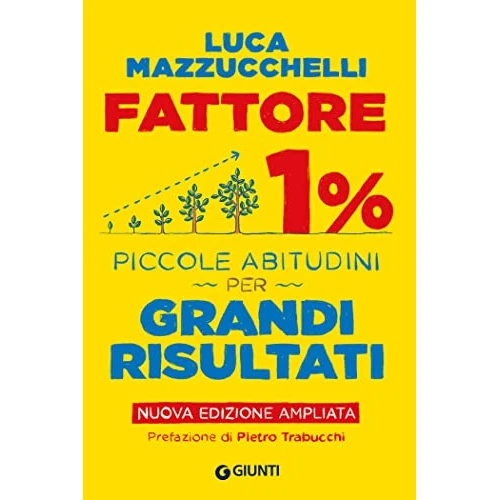 Fattore 1%: Piccole abitudini per grandi risultati (Nuova Edizione) (Italian Edition)