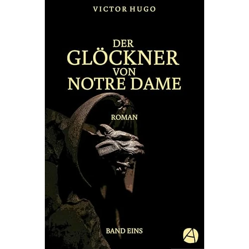Der Glöckner von Notre Dame. Band Eins (Die Geschichte von Esmeralda und Quasimodo 1) (German Edition)