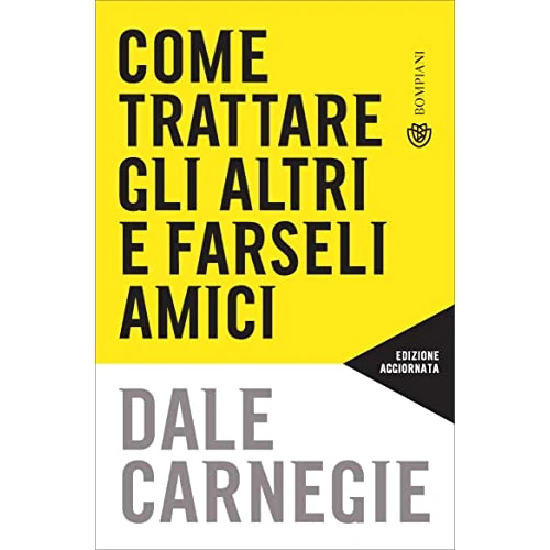 Limited offer: Come trattare gli altri e farseli amici: Aggiornato per la prossima generazione di leader (Italian Edition) from 4.99 EUR to 4.99 EUR (save 0%)