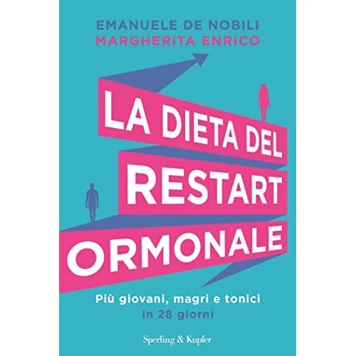 La dieta del restart ormonale: Più giovani, magri e tonici in 28 giorni (Italian Edition)