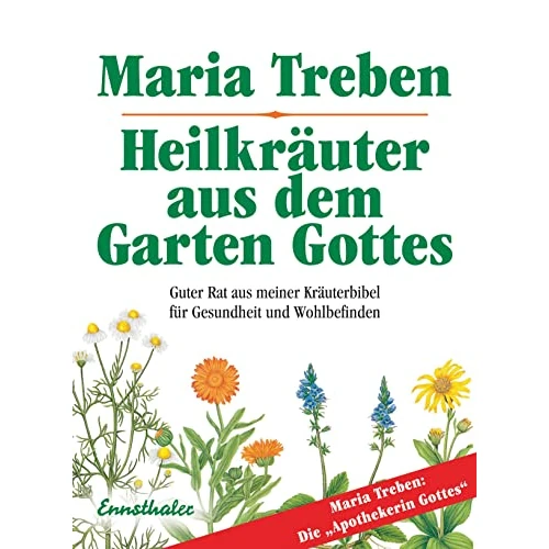 Heilkräuter aus dem Garten Gottes: Guter Rat aus meiner Kräuterbibel für Gesundheit und Wohlbefinden (German Edition)