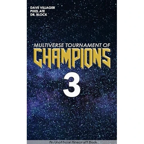 Multiverse Tournament of Champions: Book 3: An Unofficial Minecraft Book