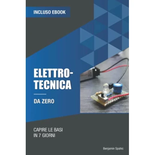 Offerta a tempo: Elettrotecnica da zero: Capire le basi in 7 giorni - 0.00% da 19.95 € a 19.95 €