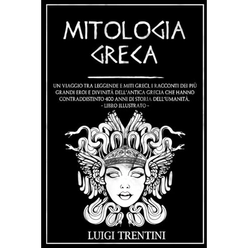 Offerta a tempo: MITOLOGIA GRECA: un viaggio tra leggende e miti greci. I racconti dei più grandi eroi e divinità dell’antica Grecia che hanno contraddistinto 400 anni di storia dell’umanità. LIBRO ILLUSTRATO - 0.00% da 13.90 € a 13.90 €