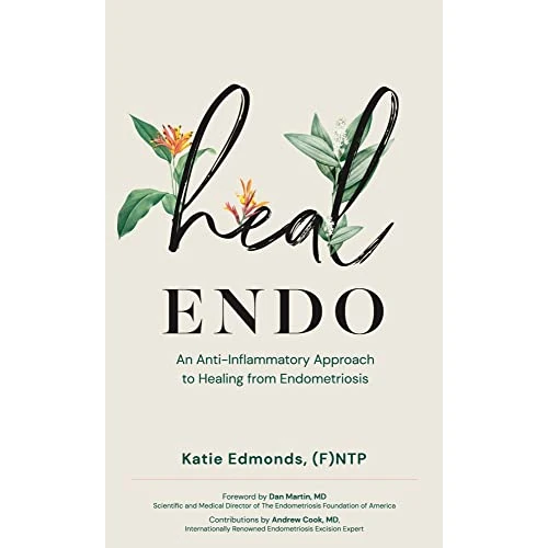 Heal Endo: An Anti-Inflammatory Approach to Healing From Endometriosis (English Edition)