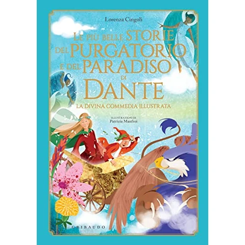 Le più belle storie del Purgatorio e del Paradiso di Dante: La Divina Commedia illustrata (Italian Edition)