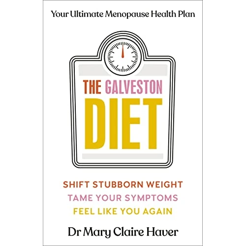 The Galveston Diet: The doctor-developed health plan to lose weight and overcome symptoms during the menopause (English Edition)