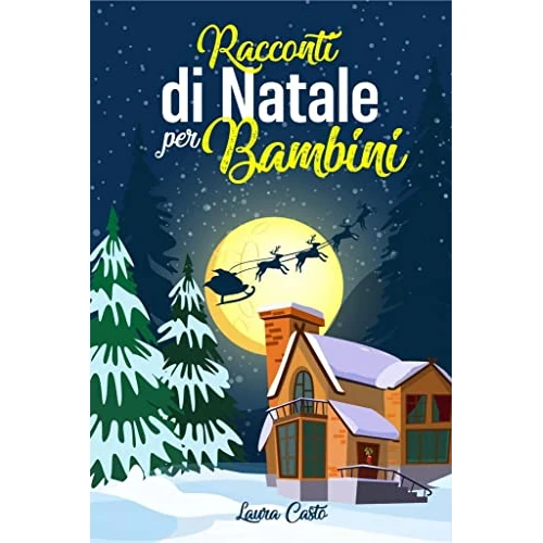 Racconti di Natale per bambini: 25 Meravigliose storie illustrate di Natale con morale e disegni da colorare. Da leggere insieme ai propri bambini in attesa del Natale! (Italian Edition)