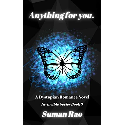 Anything For You - A Dystopian Romance Novel: Invincible Series Book 3 (The Invincible Series)