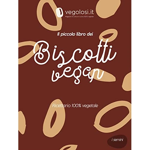 Il piccolo libro dei biscotti vegani (I semini Vol. 15) (Italian Edition)