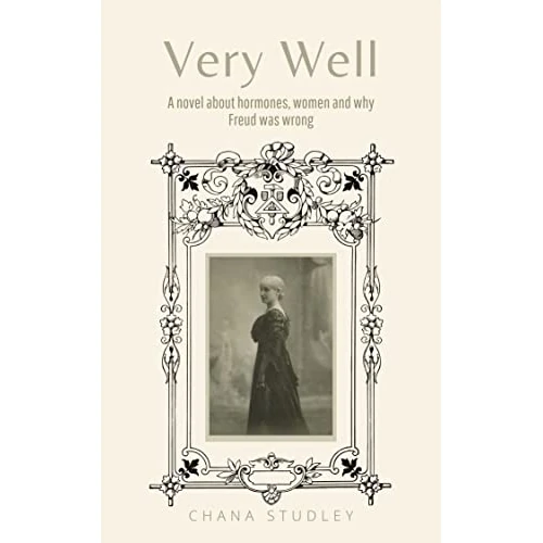 Very Well: A novel about hormones, women, and why Freud was wrong (English Edition)