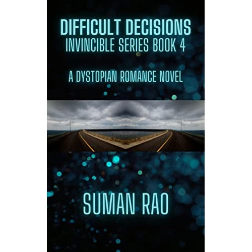Difficult Decisions: Invincible Series Book 4 (Dystopian Romance Novel) (The Invincible Series)