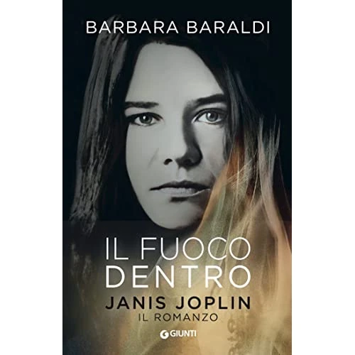 Il fuoco dentro: Janis Joplin. Il romanzo (Italian Edition)