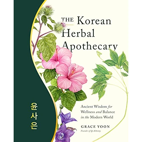 The Korean Herbal Apothecary: Ancient Wisdom for Wellness and Balance in the Modern World (English Edition)