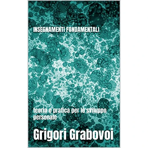 INSEGNAMENTI FONDAMENTALI: teoria e pratica per lo sviluppo personale (Italian Edition)