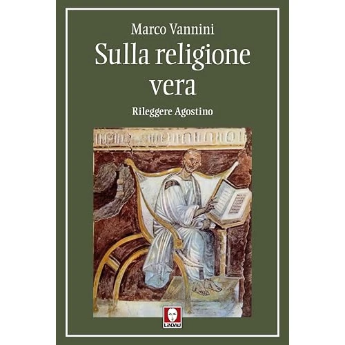 Sulla religione vera. Rileggere Agostino