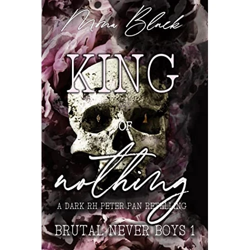 King of Nothing: a dark RH Peter Pan Retelling (Brutal Never Boys Book 1)