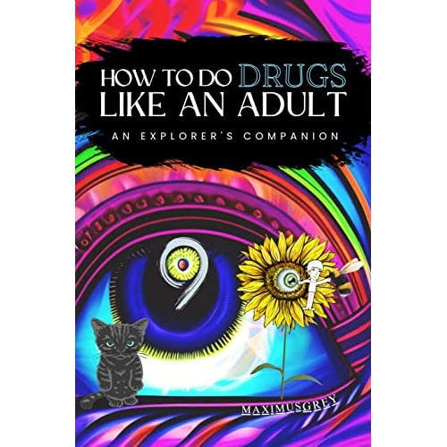 How to Do Drugs Like an Adult: An Explorer's Companion (English Edition)