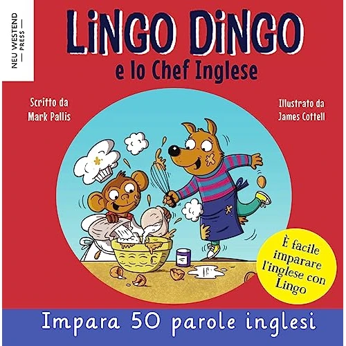 Lingo Dingo e lo Chef Inglese: imparare l'inglese per i bambini con una storia divertente; libri inglese italiano bilingue per bambini; (impara inglese bambini) (Italian Edition)