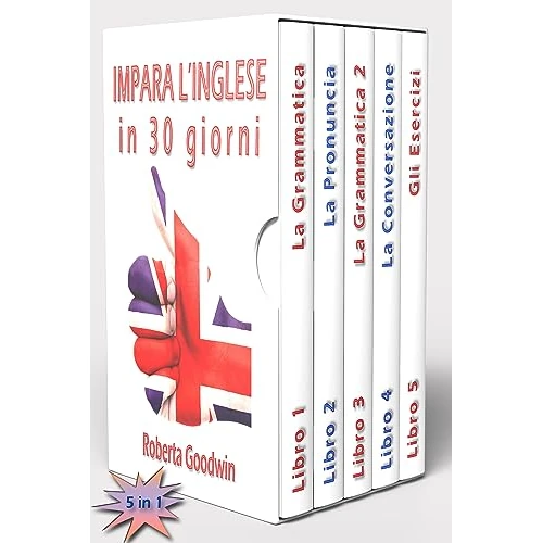 Impara l'Inglese in 30 giorni: Corso completo per principianti con la grammatica, la pronuncia, la conversazione e centinaia di esercizi ed esempi