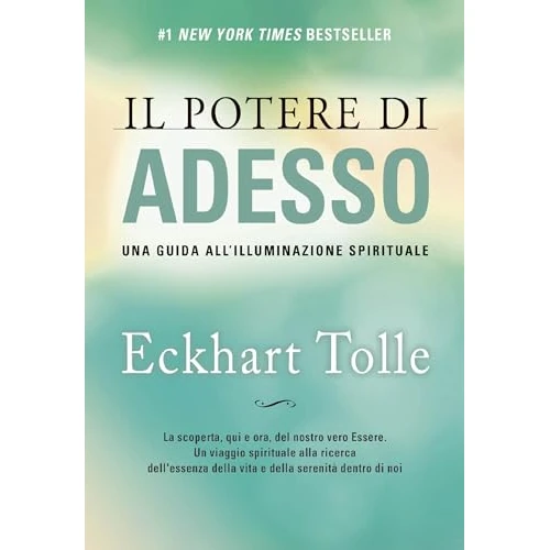 Il Potere di Adesso. Una guida all'illuminazione spirituale. Nuova Edizione (Italian Edition)