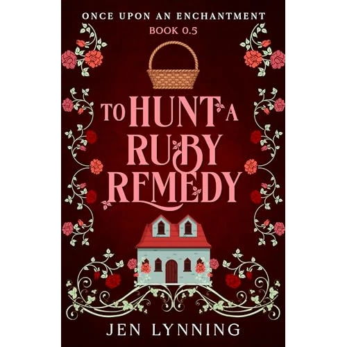 To Hunt a Ruby Remedy: A Grumpy/Sunshine Little Red Riding Hood Novella (Once Upon an Enchantment) (English Edition)