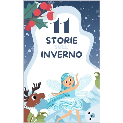 Storie sull'inverno per bambini: 11 storie sull'inverno in stampatello maiuscolo (Italian Edition)