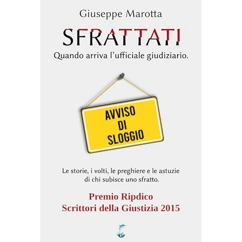 SFRATTATI: Quando arriva l'ufficiale giudiziario. Le storie, i volti, le preghiere e le astuzie di chi subisce uno sfratto. (Italian Edition)