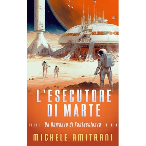 L'Esecutore di Marte: Un Romanzo di Fantascienza (Italian Edition)