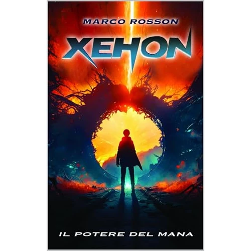 Xehon: Il potere del mana - Romanzo di fantascienza per ragazzi. Un libro d’avventura coinvolgente che celebra il coraggio, l’uguaglianza e la forza dell’amicizia. (Italian Edition)