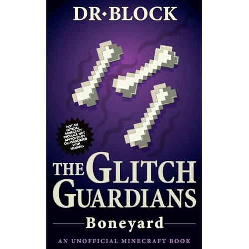 The Glitch Guardians - Boneyard: An Unofficial Minecraft Book (Tales of the Glitch Guardians 9) (English Edition)