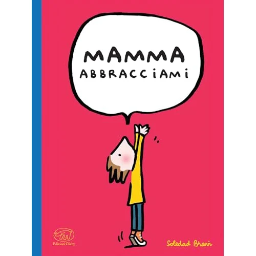 Offerta a tempo: Mamma abbracciami. Ediz. a colori - 16% da 21.38 € a 18.00 €