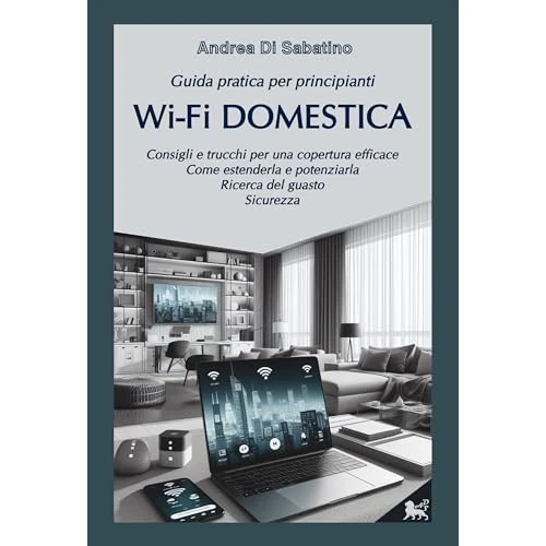 Wi-Fi DOMESTICA: Guida pratica per principianti (Italian Edition)