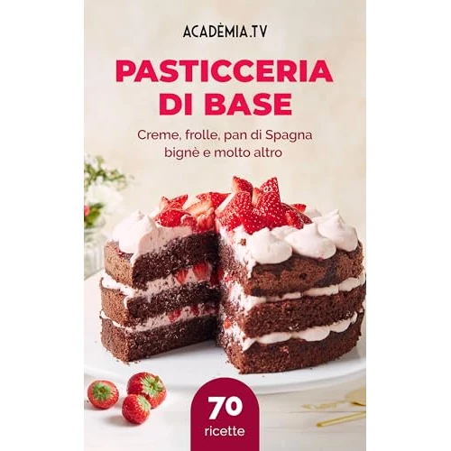 Pasticceria di Base: Creme, frolle, pan di spagna, bignè e molto altro (Italian Edition)