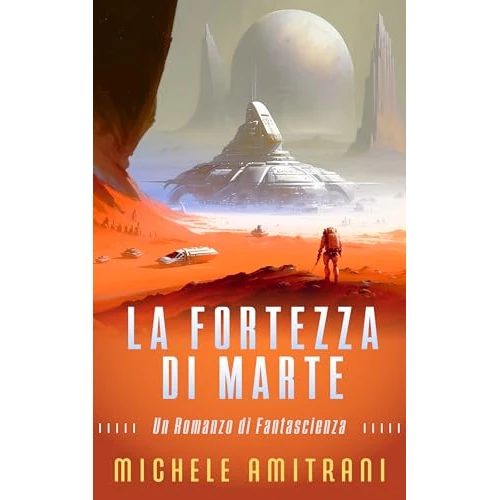 La Fortezza di Marte: Un Romanzo di Fantascienza (L'Esecutore di Marte Vol. 2) (Italian Edition)