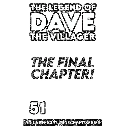 Dave the Villager 51: THE FINAL CHAPTER! - An Unofficial Minecraft Book (The Legend of Dave the Villager) (English Edition)
