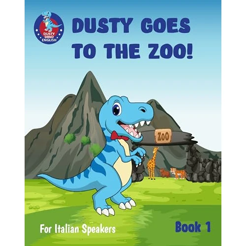 Dusty Goes to the Zoo!: For Italian Speakers – Book 1 – - Impara l'inglese con i dinosauri (English Edition)