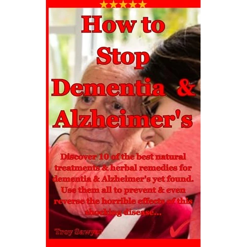 How to Stop Dementia and Alzheimer's: Discover 10 of the best natural treatments for dementia & Alzheimer's yet found. Use them all to prevent & reverse the horrible effects of this shocking disease