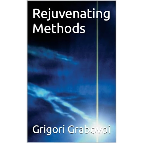 Rejuvenating Methods: Grigori Grabovoi (English Edition)