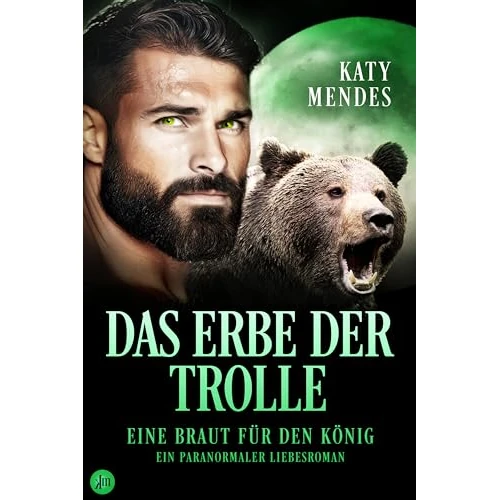 Das Erbe der Trolle: Eine Braut für den König (Ein paranormaler Liebesroman) (German Edition)