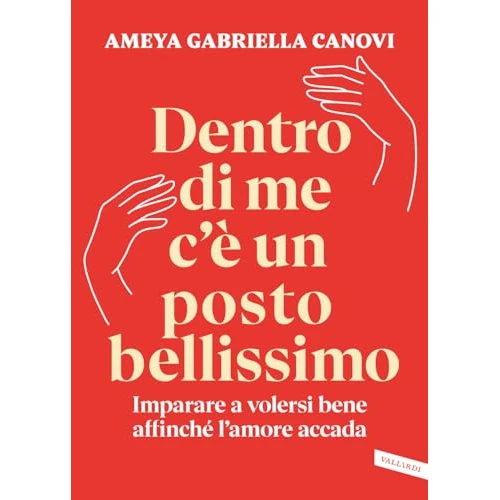 Oferta limitada: Dentro di me c'è un posto bellissimo. Imparare a volersi bene affinché l'amore accada de 19.90 EUR a 19.90 EUR (ahorro 0%)