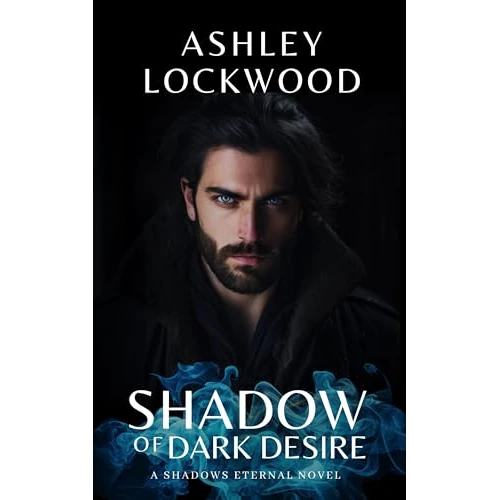 Shadow of Dark Desire: A Paranormal Vampire Romance Novel (Shadows Eternal - Book 1) (English Edition)