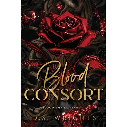 Blood Consort - Die Blutgemahlin: Vampire Dark Romantasy in düsterem Weltsetting (Band 1/4) (Blood Empires Reihe 1) (German Edition)