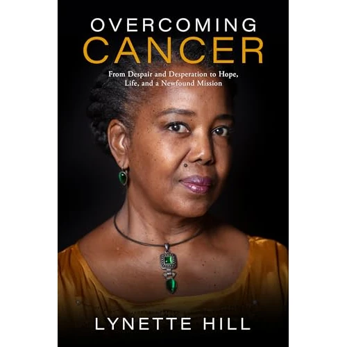 Overcoming Cancer: From Despair and Desperation to Hope, Life, and a Newfound Mission (English Edition)