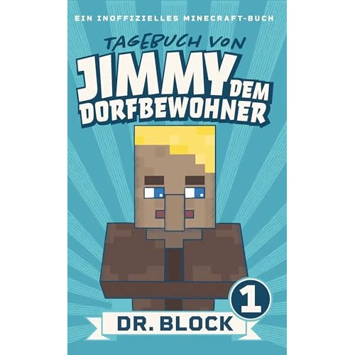 Tagebuch von Jimmy dem Dorfbewohner 1: Ein inoffizielles Minecraft-Buch für Kinder (German Edition)